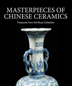 Masterpieces of Chinese Ceramics (Treasures from the Muya Collection) by Joshua Gong, 9781917458054