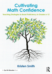 Cultivating Math Confidence (Teaching Strategies to Boost Proficiency in Grades 6-12) by Kristen Smith, 9781032943978