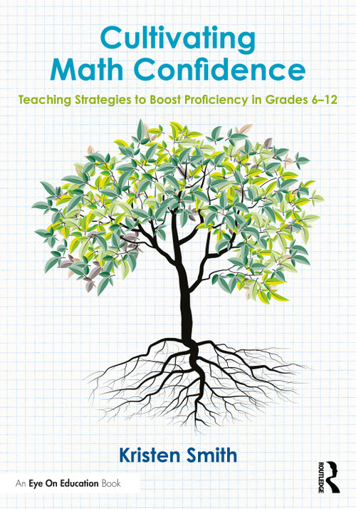 Cultivating Math Confidence (Teaching Strategies to Boost Proficiency in Grades 6-12) by Kristen Smith, 9781032943978
