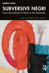 Subversive Negri (From the Refusal of Work to the Multitude) by Roberto Nigro, 9781041082637