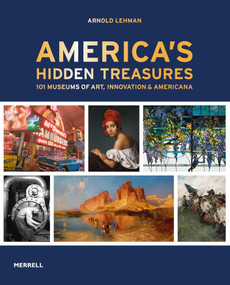 America's Hidden Treasures (In 101 Museums of Art, Innovation & Americana) by Arnold Lehman, 9781858947273