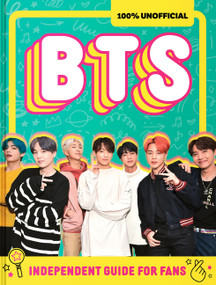 100% Unofficial BTS: Independent Guide for Fans (Your All-Access Pass to K-Pop's Biggest Stars!) by Farshore, 9780063569348