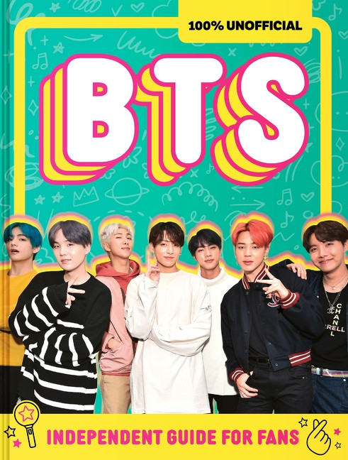 100% Unofficial BTS: Independent Guide for Fans (Your All-Access Pass to K-Pop's Biggest Stars!) by Farshore, 9780063569348