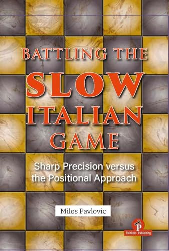 Battling the Slow Italian Game (Sharp Precision Versus the Positional Approach) by Milos Pavlovic, 9789493435155