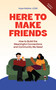 Here to Make Friends (How to Build the Meaningful Connections and Community We Need) - 9781646049288 by Hope Kelaher