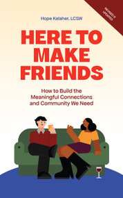 Here to Make Friends (How to Build the Meaningful Connections and Community We Need) - 9781646049288 by Hope Kelaher, 9781646049288
