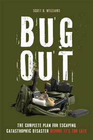 Bug Out (The Complete Plan for Escaping a Catastrophic Disaster Before It's Too Late) - 9781646049455 by Williams, Scott Williams, 9781646049455
