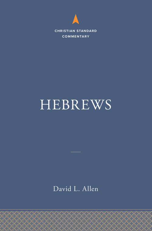 Hebrews: The Christian Standard Commentary by David L. Allen, 9781535937559