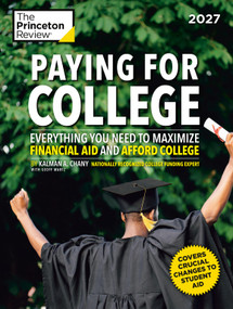Paying for College, 2027 (Everything You Need to Maximize Financial Aid and Afford College) by The Princeton Review, Kalman Chany, Geoffrey Martz, 9798217230709