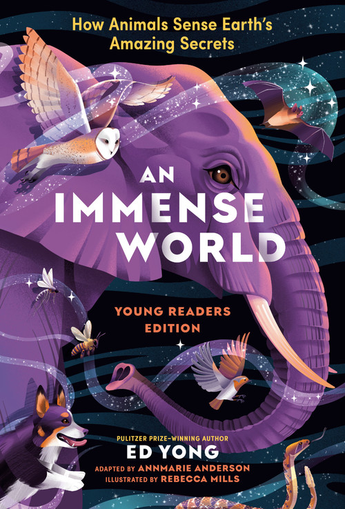 An Immense World (Young Readers Edition) (How Animals Sense Earth's Amazing Secrets) - 9780593810910 by Ed Yong, Rebecca Mills, 9780593810910