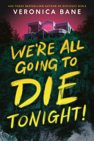 We're All Going to Die Tonight! by Veronica Bane, 9780593904022