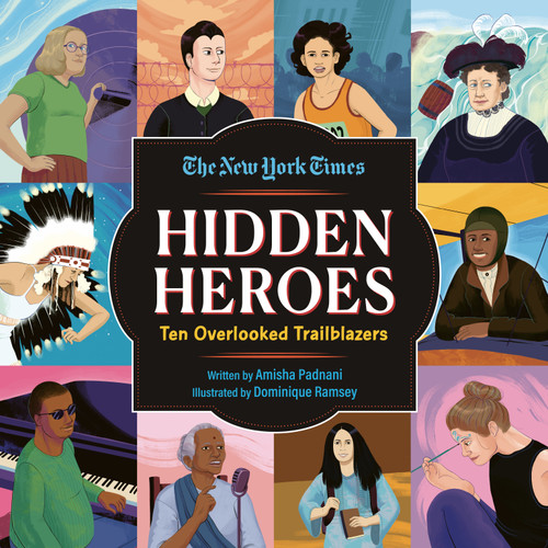Hidden Heroes (Ten Overlooked Trailblazers) - 9780593426289 by Amisha Padnani, New York Times, Dominique Ramsey, 9780593426289
