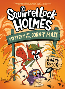 Squirrel Lock Holmes #2: Mystery at the Corn-y Maze ((A Graphic Novel)) - 9780593897850 by Ashley Belote, 9780593897850
