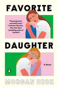 Favorite Daughter (A Novel) - 9780593832288 by Morgan Dick