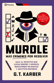 Murdle: Más crímenes por resolver / Murdle Volume 2: 100 Elementary to Impossible Mysteries to Solve… (Spanish Edition) by G. T. Karber, 9786073936651