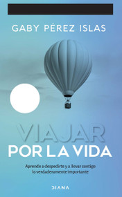 Viajar por la vida. 10 aniversario / Journey Through Life. 10th Anniversary (Spanish Edition) by Gaby Pérez Islas, 9786073933728