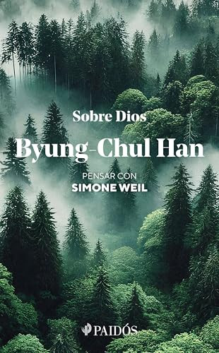 Sobre Dios: Pensar con Simone Weil / On God: Thinking with Simone Weil (Spanish Edition) by Byung-Chul Han, Lara Cortés Fernández, 9786076391556