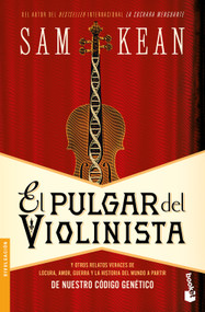El pulgar del violinista / The Violinist's Thumb (Spanish Edition) by Sam Kean, 9786075694504