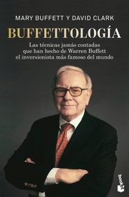 Buffettología: las técnicas jamás contadas que han hecho de Warren Buffett el inversionista más famoso del mundo / Buffettology (Spanish Edition) by Mary Buffett, 9786076391273