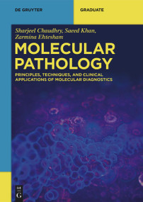 Molecular Pathology (Principles, Techniques, and Clinical Applications of Molecular Diagnostics) by Sharjeel Chaudhry, Saeed Khan, Zarmina Ehtesham, 9783119144360