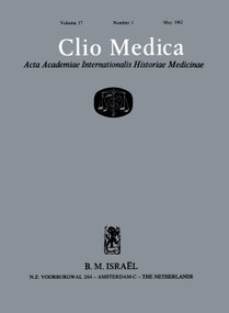 Clio Medica. Acta Academiae Internationalis Historiae Medicinae, Vol. 17 by Marielene Putscher, 9789004418660