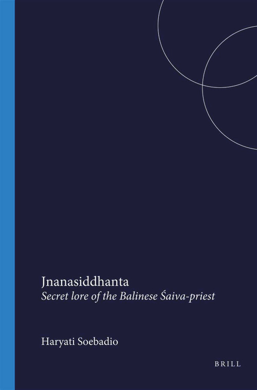 Jnanasiddhanta (Secret lore of the Balinese Śaiva-priest) (Javanese Edition) by Haryati Soebadio, 9789004248786