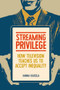 Streaming privilege (How television teaches us to accept inequality) by Hanna Kuusela, 9781526190055