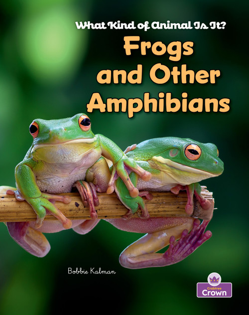 Frogs and Other Amphibians - 9781039873759 by Bobbie Kalman, Reagan  Miller, 9781039873759