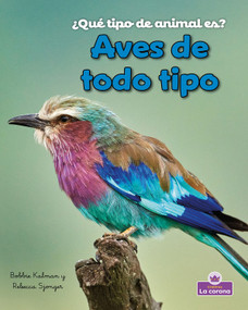 Aves de todo tipo (Birds of All Kinds) (Spanish Edition) by Rebecca Sjonger, Bobbie  Kalman, 9781039874961