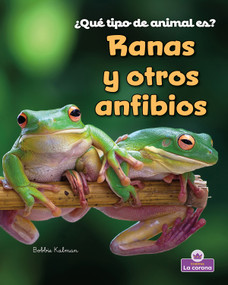 Ranas y otros anfibios (Frogs and Other Amphibians) (Spanish Edition) - 9781039875197 by Bobbie Kalman, 9781039875197