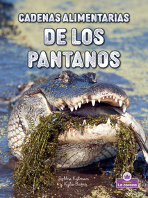 Cadenas alimentarias de los pantanos  (Wetland Food Chains) (Spanish Edition) by Bobbie Kalman, Kylie Burns, 9781039875029