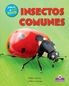 Insectos comunes (Everyday Insects) (Spanish Edition) - 9781039886254 by Bobbie Kalman, Rebecca Sjonger, 9781039886254