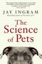 The Science of Pets - 9781668069288 by Jay Ingram