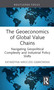 The Geoeconomics of Global Value Chains (Navigating Geopolitical Complexity and Industrial Policy Shifts) by Katarzyna Mroczek-Dąbrowska, 9781041209058
