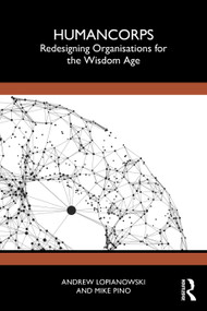 HumanCorps (Redesigning Organisations for the Wisdom Age) by Andrew Lopianowski, Mike Pino, 9781041272274