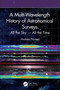 A Multi-Wavelength History of Astronomical Surveys (All the Sky - All the Time) by Andrew Norton, 9781041287667