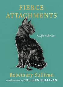 Fierce Attachments (A Life with Cats) - 9781771624923 by Rosemary Sullivan, Colleen Sullivan, 9781771624923