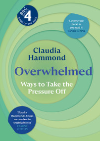 Overwhelmed (Ways to Take the Pressure Off) by Claudia Hammond, 9781837262274