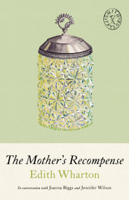The Mother's Recompense by Edith Wharton, Joanna Biggs, Jennifer Wilson, Allison Miriam Smith, 9781961884939