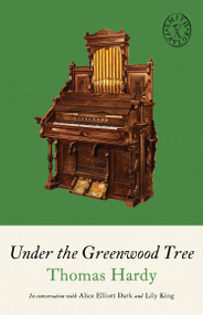 Under the Greenwood Tree - 9781961884953 by Thomas Hardy, Lily King, Alice Elliott Dark, Allison Miriam Smith