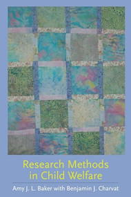 Research Methods in Child Welfare by Amy J. L. Baker, Benjamin J. Charvat, 9780231141314