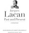 Jacques Lacan, Past and Present (A Dialogue) - 9780231165105 by Alain Badiou, Elisabeth Roudinesco, Jason E. Smith, 9780231165105