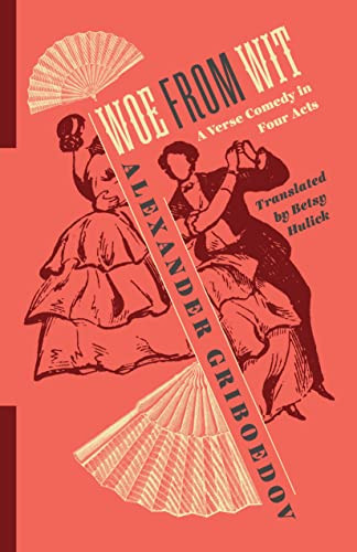 Woe from Wit (A Verse Comedy in Four Acts) - 9780231189781 by Betsy Hulick, Angela Brintlinger, Alexander Griboedov, 9780231189781