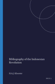 Bibliography of the Indonesian Revolution (Publications from 1942 to 1994) by H.A.J. Klooster, 9789067180894