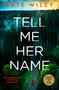 Tell Me Her Name by Kate Wiley, 9781837001613