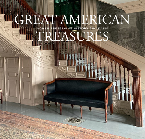 Great American Treasures (Women Preserving History Since 1891) by Carol Cadou, Ellen Boomer, Sally Connelly, 9798987228241