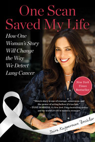 One Scan Saved My Life (How One Woman's Story Will Change the Way We Detect Lung Cancer) by Shira Kupperman Boehler, 9781510788022