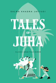 Tales of Juha (Classic Arab Folk Humor) - 9781623715533 by Salma Khadra (ed.) Jayyusi, 9781623715533