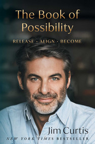 The Book of Possibility (Release. Align. Become.) by Jim Curtis, 9781668246498
