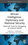 African Intelligence, Diplomacy and National Security (Statecraft Tools for Navigating an Insecure World) by Teboho J. Lebakeng, Andreas Velthuizen, 9781041305460